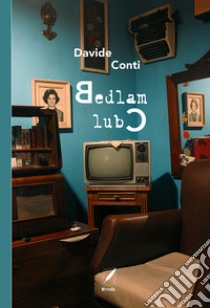 Bedlam Club. Nuova ediz. libro di Conti Davide
