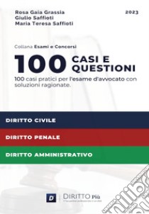 100 casi e questioni per l'esame d'avvocato libro di Grassia Rosa Gaia; Saffioti Giulio; Saffioti Maria Teresa