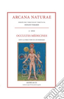 Arcana Naturae. Vol. 3: Occultes médecines libro di Bernard L. (cur.)