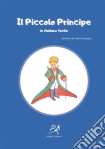 Il Piccolo Principe in italiano facile. Ediz. ad alta leggibilità libro di Saint-Exupéry Antoine de