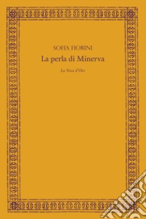 La perla di Minerva libro di Fiorini Sofia