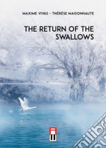 The return of the swallows libro di Vivas Maxime; Maisonhaute Thérèse