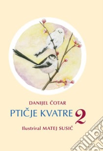 Pticje kvatre. Vol. 2 libro di Cotar Danijel; Cescut M. (cur.)