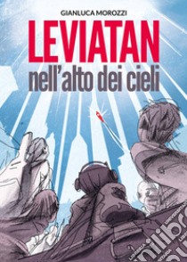 Leviatan nell'alto dei cieli libro di Morozzi Gianluca; Manzotti E. A. (cur.)