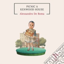 Picnic a Kenwood House libro di De Roma Alessandro
