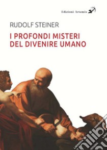 I profondi misteri del divenire umano alla luce dei Vangeli libro di Steiner Rudolf