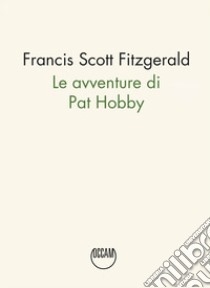 Le avventure di Pat Hobby libro di Fitzgerald Francis Scott