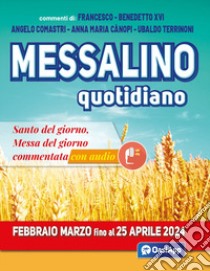Messalino quotidiano (febbraio-marzo fino al 25 aprile 2024), Francesco  (Jorge Mario Bergoglio);Benedetto XVI (Joseph Ratzinger);Angelo Comastri