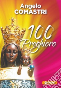 100 preghiere. Nuova ediz. libro di Comastri Angelo
