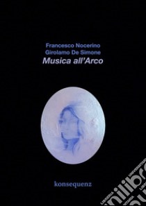 Musica all'arco libro di De Simone Girolamo; Nocerino Francesco